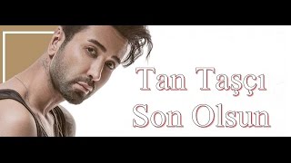 Tan Taşçı  Son Olsun Yeni Albüm 2016 [upl. by Judye43]