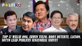 Top 5 Willie Ong Erwin Tulfo Rody Duterte Lacson Sotto lead Publicus senatorial survey [upl. by Anders161]