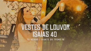 Vestes de Louvor  Isaías 40  DVD Tu Reinas  Diante do Trono [upl. by Aicila85]