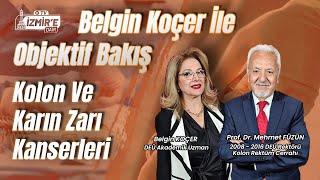 Kolon Ve Karın Zarı Kanserleri  Prof Dr Mehmet Füzün  Belgin Koçer ile Objektif Bakış [upl. by Einnel]