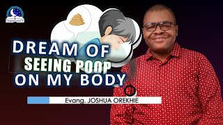 Dream of Seeing Poop on my Body  Meaning from Evangelist Joshua [upl. by Airlee502]