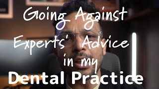 5 Things I Did In My Dental Practice When I Started Which Went Against Experts Advice [upl. by Egap811]