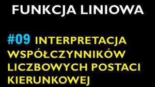 INTERPRETACJA WSPÓŁCZYNNIKÓW LICZBOWYCH POSTACI KIERUNKOWEJ FUNKCJI 9  Dział Funkcja Liniowa [upl. by Yebot]