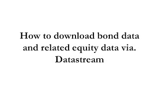 How to download Bond data and related Equity data via Datastream Refinitiv Eikon [upl. by Aielam]