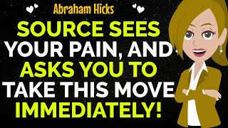 Source Sees Your Pain And Asks You ToTake This Move Immediately✨✅Abraham Hicks 2024 [upl. by Aener]