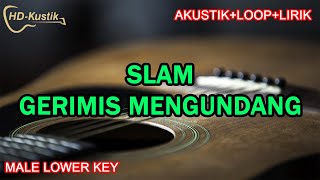 SLAM  GERIMIS MENGUNDANG  KARAOKELOOPLIRIK  MALE LOWER KEY [upl. by Galloway]