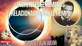 INCREIBLES FENOMENOS RELACIONADOS CON EL TIEMPO  Samael Aun Weor [upl. by Phillipp99]