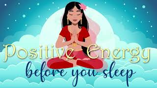 Positive Energy Before You Sleep Meditation [upl. by Martelle812]