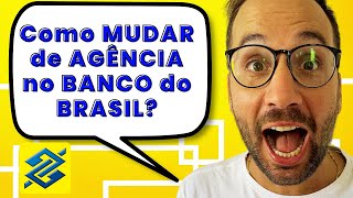 Como MUDAR de AGÊNCIA no BANCO do BRASIL [upl. by Bullis]