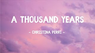 A Thousand Years  Christina Perri Lyrics [upl. by Lidah903]