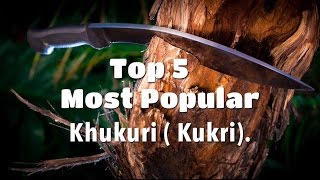 Top 5 most Rated and Popular Khukuri  Kukri [upl. by Kuhn251]