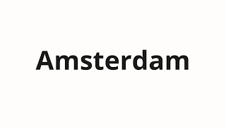 How to pronounce Amsterdam [upl. by Enela]