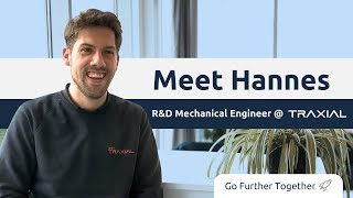 Meet Hannes RampD Mechanical Engineer Traxial GoFurtherTogether [upl. by Cutty]