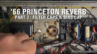 66 Princeton Reverb  Part 2  Filter Caps amp Bias Cap [upl. by Torres]