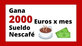 🤑☕GANA 2000 euros al mes con SUELDO NESCAFÉ para toda la vida☕🤑 [upl. by Hanahs]