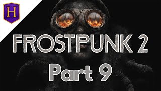 Frostpunk 2  Part 9  Winterhome Beckons [upl. by Ativahs489]