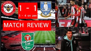 BRENTFORD 1  1 SHEFFIELD WEDNESDAY 5 4 on penaltiesCARABAO CUP 202425 LIVE MATCH REVIEW [upl. by Nahsor]