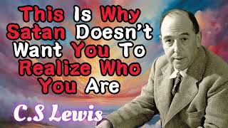 This Is Why Satan Doesnt Want You To Realize Who You Are  CS Lewis Sermons [upl. by Elleyoj23]