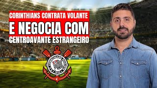 CORINTHIANS CONTRATA VOLANTE E NEGOCIA COM CENTROAVANTE ESTRANGEIRO [upl. by Rhodes]