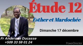 Étude 12 Esther et Mardochée  Dimanche 17 décembre [upl. by Harman]