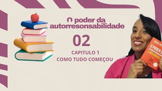 O Poder da autorresponsabilidade  capitulo 01  COMO tudo começou  parte A [upl. by Saoj]