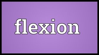 Flexion Meaning [upl. by Sturrock]