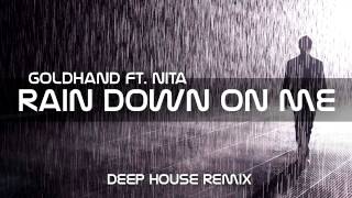 Goldhand Ft Nita  Rain Down On Me Deep House Remix [upl. by Ambrosia]