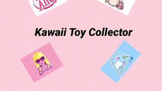 Welcome To Kawaii Toy Collector [upl. by Suirtemid]