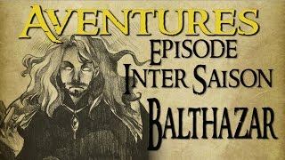 Aventures Inter Saison  Balthazar Octavius Barnabé [upl. by Aihsenat816]