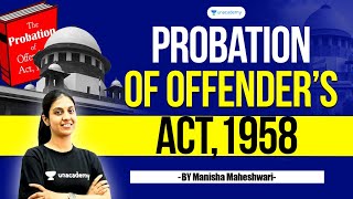 Probation of Offenders Act 1958  Manisha Maheshwari  Unacademy Linking Laws [upl. by Ahsyekat]