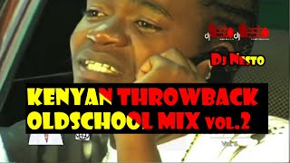 Kenyan Throwback Oldschool Mix Vol 2  DJ Nesto Jua Cali Nonini Klepto Longombas Wahu Amani [upl. by Nereus]