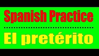 Spanish Practice Preterite  El Pretérito [upl. by Lisha]