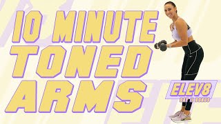 10 Minute Toned Arms Workout The ELEV8 Challenge  Day 11 [upl. by Ytsirt327]