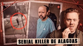 O SERIAL KILLER DE ALAGOAS  UM CARA DESSE NÃO PODE SAIR DA C4D3IA [upl. by Joan]