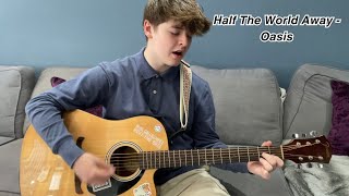 Half The World Away  Oasis Acoustic Cover [upl. by Dikmen]