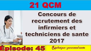 EPISODE 45 21 QCM Concours de recrutement des infirmiers et techniciens de sante 2017 [upl. by Peursem]