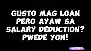 GUSTO MAG LOAN PERO AYAW SA SALARY DEDUCTION PWEDE YON [upl. by Atena]