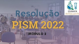 Resolução detalhada prova de química Pism Módulo II  2022 [upl. by Gratiana]