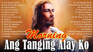 MORNING TAGALOG CHRISTIAN WORSHIP SONGS 2024 🙏 KAY BUTIBUTI MO PANGINOON 🙏 BEST TAGALOG JESUS SONGS [upl. by Alake]