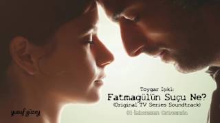 Fatmagülün Suçu Ne Original Tv Series Soundtrack [upl. by Merrielle]