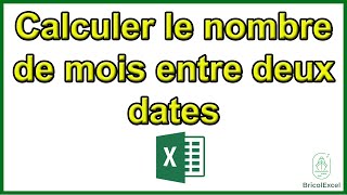 Comment calculer le nombre de mois entre deux dates Excel [upl. by Arammahs]