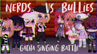 NERDS VS BULLIES GACHA SINGING BATTLE 🗯️ [upl. by Cimbura]