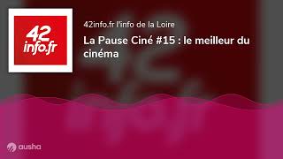 La Pause Ciné 15  le meilleur du cinéma [upl. by Salomo]