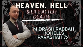 Midrash Rabbah Kohells Parashah 74  Heaven Hell amp Life after Death Series [upl. by Zobe]