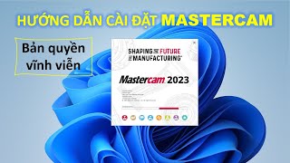 Hướng dẫn cài đặt phần mềm MasterCAM 2023 bản quyền vĩnh viễn [upl. by Alison125]