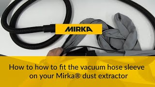 How to how to fit the vacuum hose sleeve on a Mirka® Dust Extractor [upl. by Leihcim]