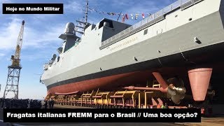 Fragatas italianas FREMM para o Brasil  Uma boa opção [upl. by Namrac]