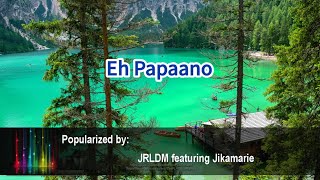 Eh Papaano 38769 JRLDM ft Jikamarie [upl. by Merfe]