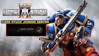 Fixed Stuck On Joining Server in Warhammer 40000 Space Marine 2  Warhammer 40K Stuck Solved 2024 [upl. by Alletniuq]