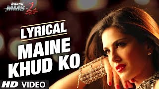 quotMaine Khud Ko Ragini MMS 2quot Song With Lyrics  Sunny Leone  Mustafa Zahid [upl. by Leirbaj]